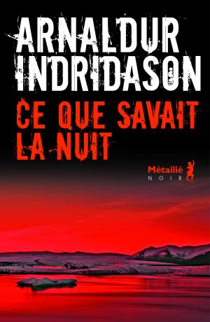 Arnaldur Indridason – Ce que savait la nuit  Editions-metailie.com-ce-que-savait-la-nuit-300x460